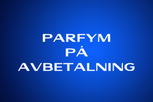 Parfym på avbetalning